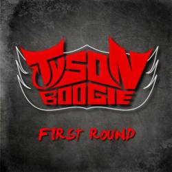 Tyson Boogie : First Round